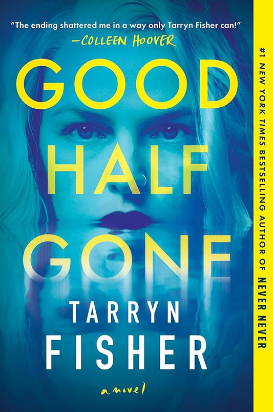 Good Half Gone: A Twisty Psychological Thriller by Tarryn Fisher