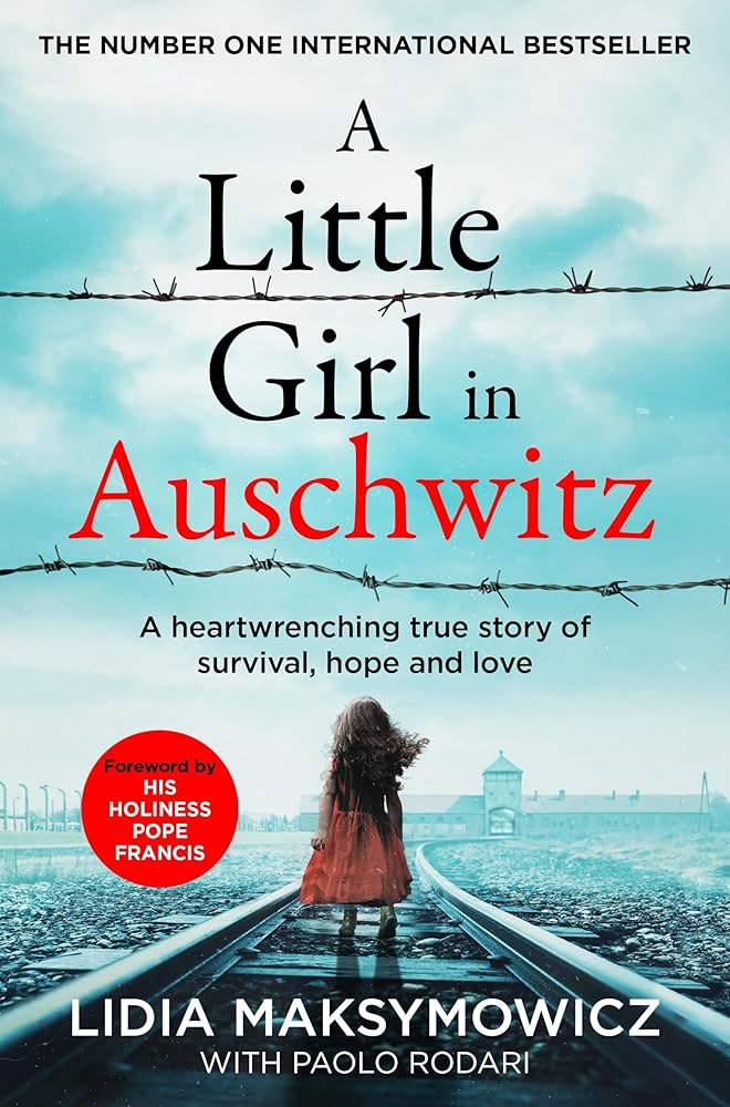 A Little Girl in Auschwitz: A heart-wrenching true story of survival, hope and love by Lidia Maksymowicz