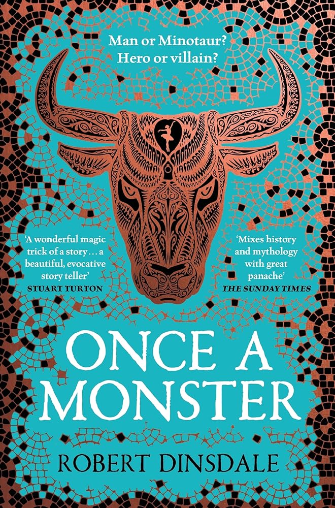 Once a Monster: A reimagining of the legend of the Minotaur by Robert Dinsdale