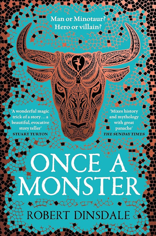 Once a Monster: A reimagining of the legend of the Minotaur by Robert Dinsdale