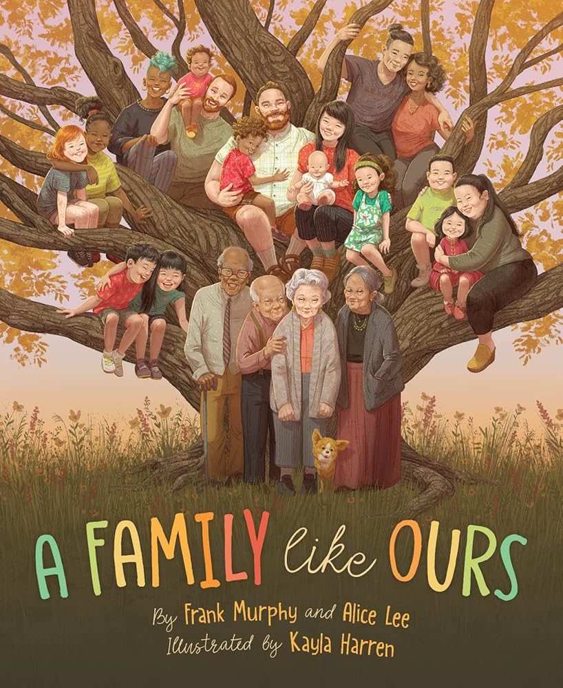 A Family Like Ours (Like You) by Frank Murphy, Alice Lee, Kayla Harren