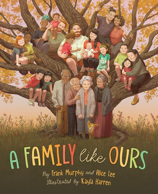 A Family Like Ours (Like You) by Frank Murphy, Alice Lee, Kayla Harren