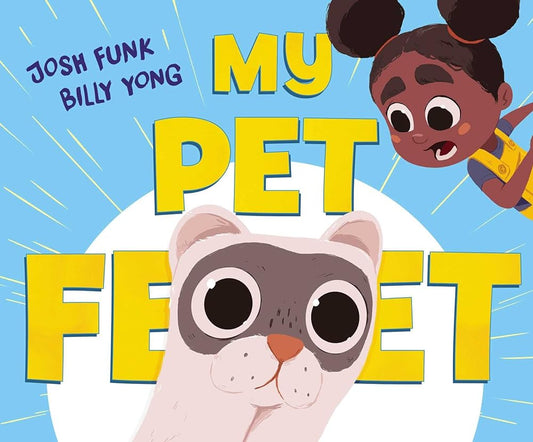My Pet Feet by Josh Funk, Billy Yong