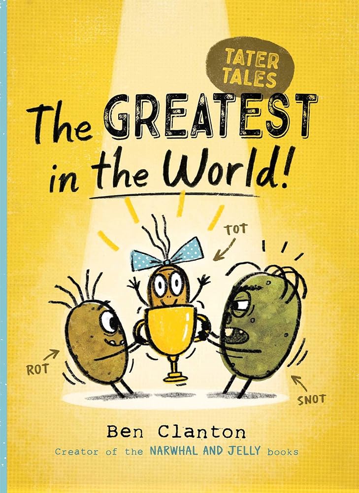 The Greatest in the World! (1) (Tater Tales) by Ben Clanton