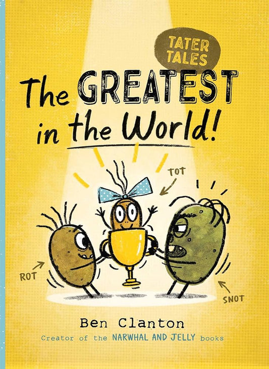 The Greatest in the World! (1) (Tater Tales) by Ben Clanton