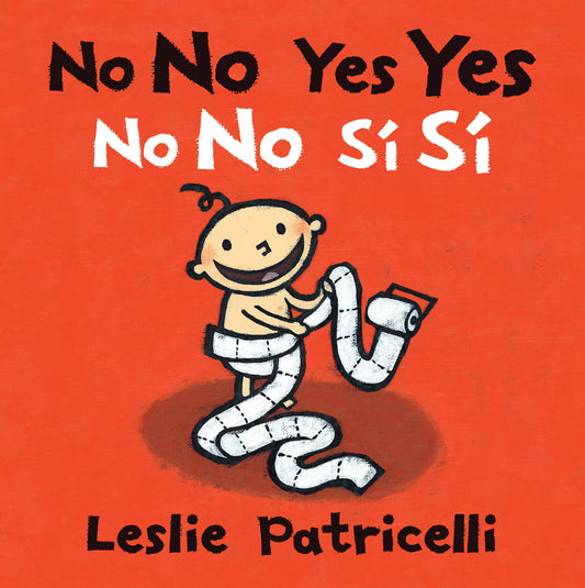No No Yes Yes/No no s� s�, No No Yes Yes/No no s� s� - (A Bilingual Spanish-English Gentle Introduction to Manners, Behavior, and Making Good Choices for Babies and Toddlers) (Leslie Patricelli Board Books)