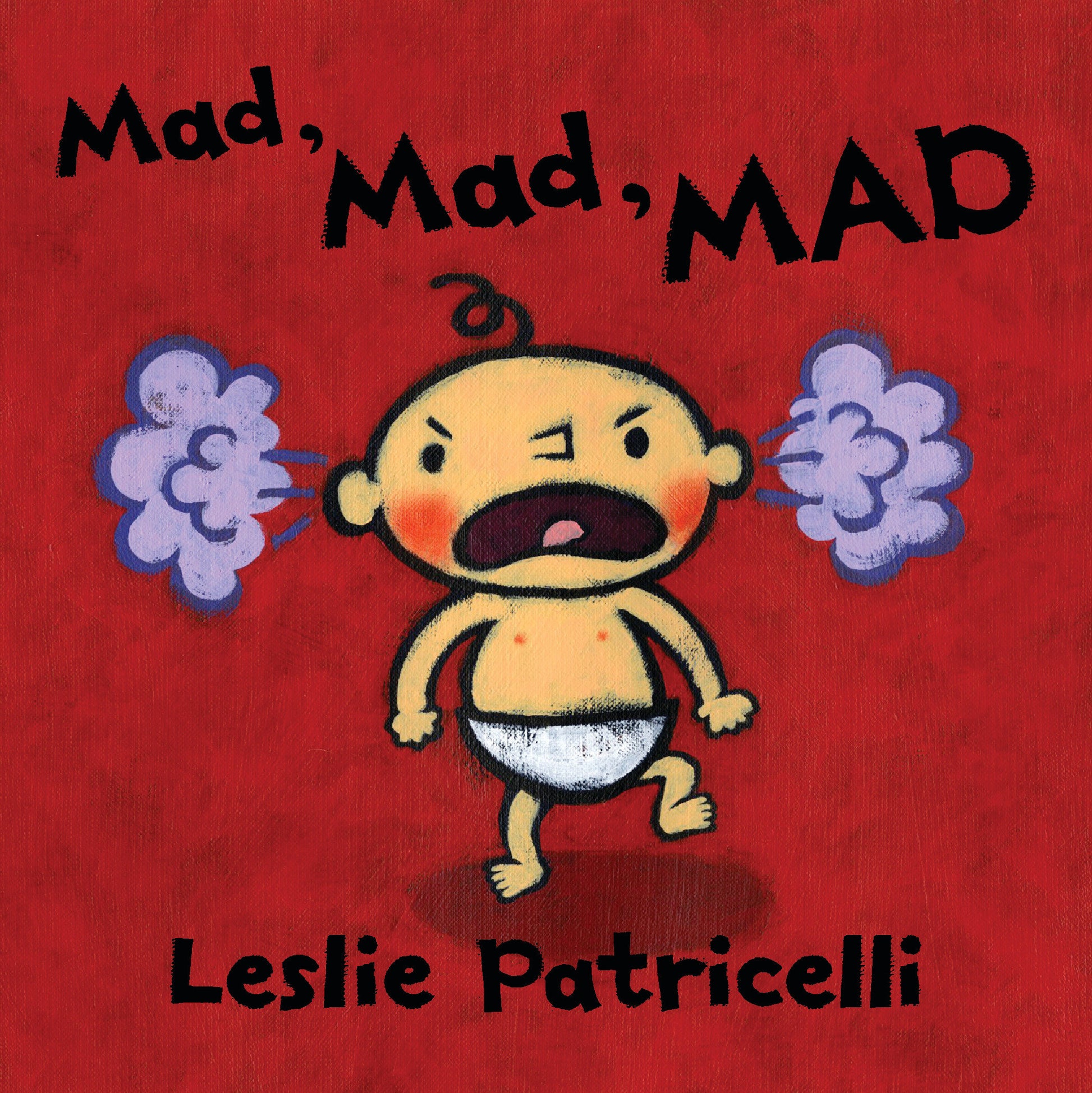 Mad, Mad, MAD - (A Gentle Introduction to Emotions and Coping with Big Feelings for Babies and Toddlers) (Leslie Patricelli Board Books)