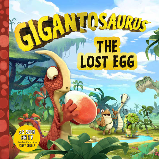 Gigantosaurus: The Lost Egg - (A Dinosaur Adventure Book About Friendship and Responsibility for Toddlers, Preschoolers, and Kids Ages 3-7 - As Seen on TV) (Gigantosaurus)