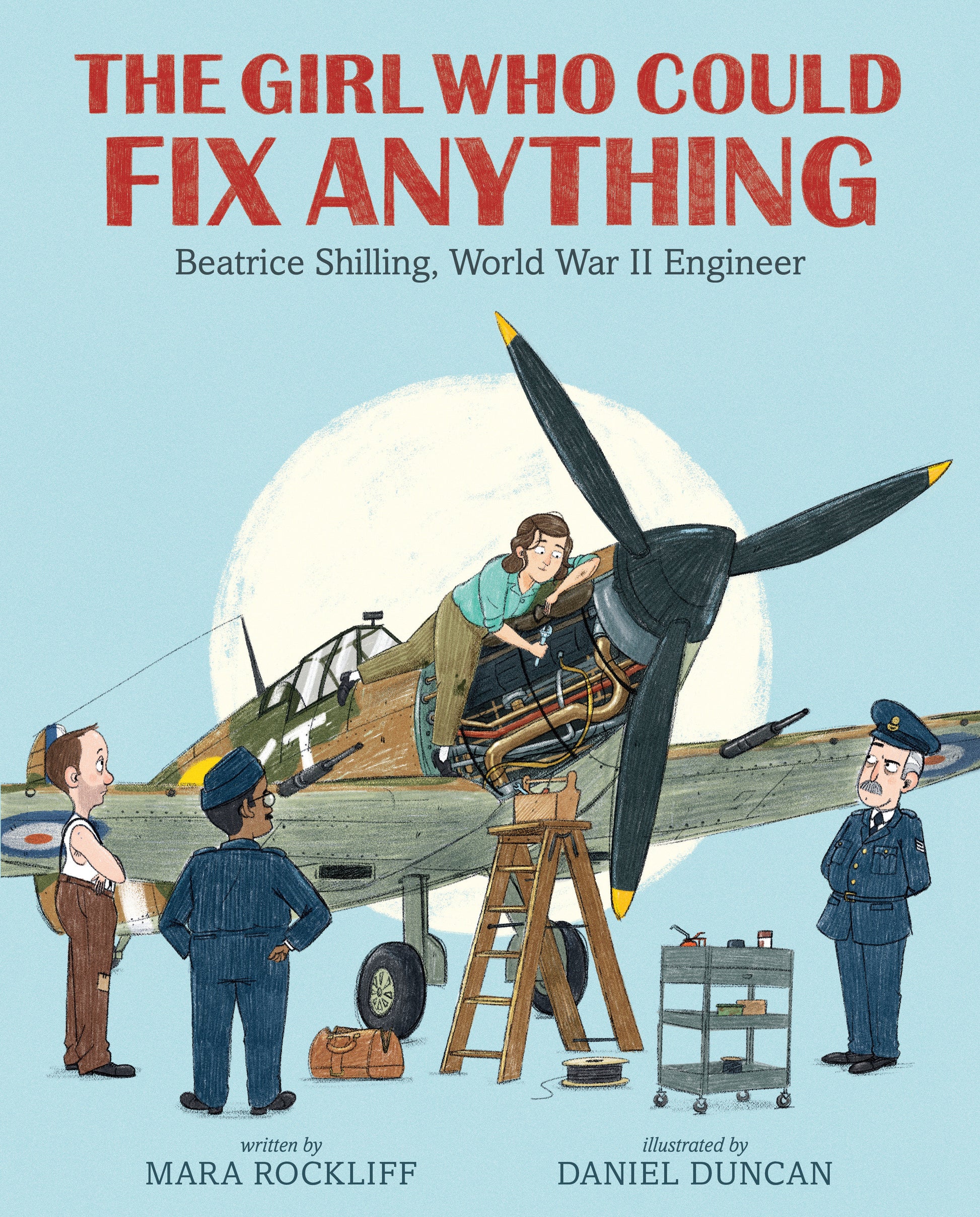 The Girl Who Could Fix Anything: Beatrice Shilling, World War II Engineer - (The True Story of a Pioneering Woman Aviation Engineer - For Kids Ages 5-9 in Grades K-4)
