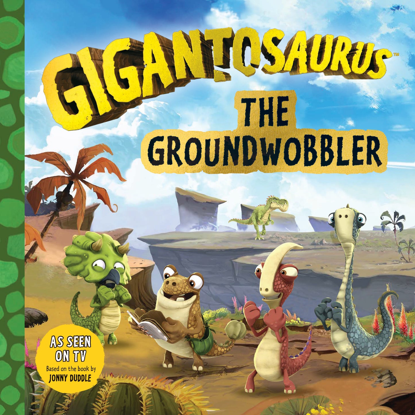 Gigantosaurus: The Groundwobbler - (A Dinosaur Adventure Book About Friendship, Problem-Solving, and Teamwork for Toddlers, Preschoolers, and Kids Ages 3-7 - As Seen on TV) (Gigantosaurus)