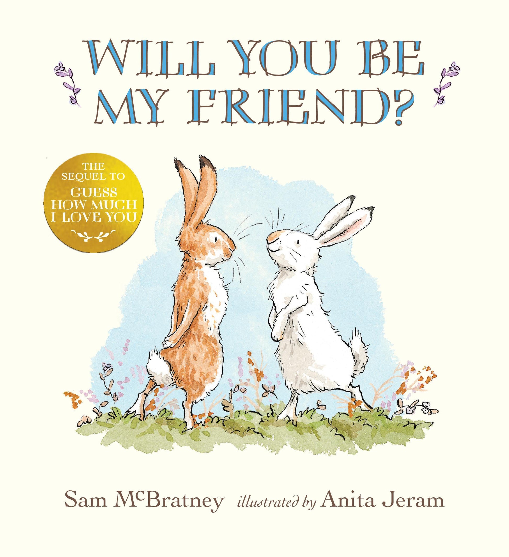 Will You Be My Friend? - (Discover Little Nutbrown Hare's New Friendship in This Follow-Up to 'Guess How Much I Love You' - For Toddlers and Preschoolers) (Guess How Much I Love You)
