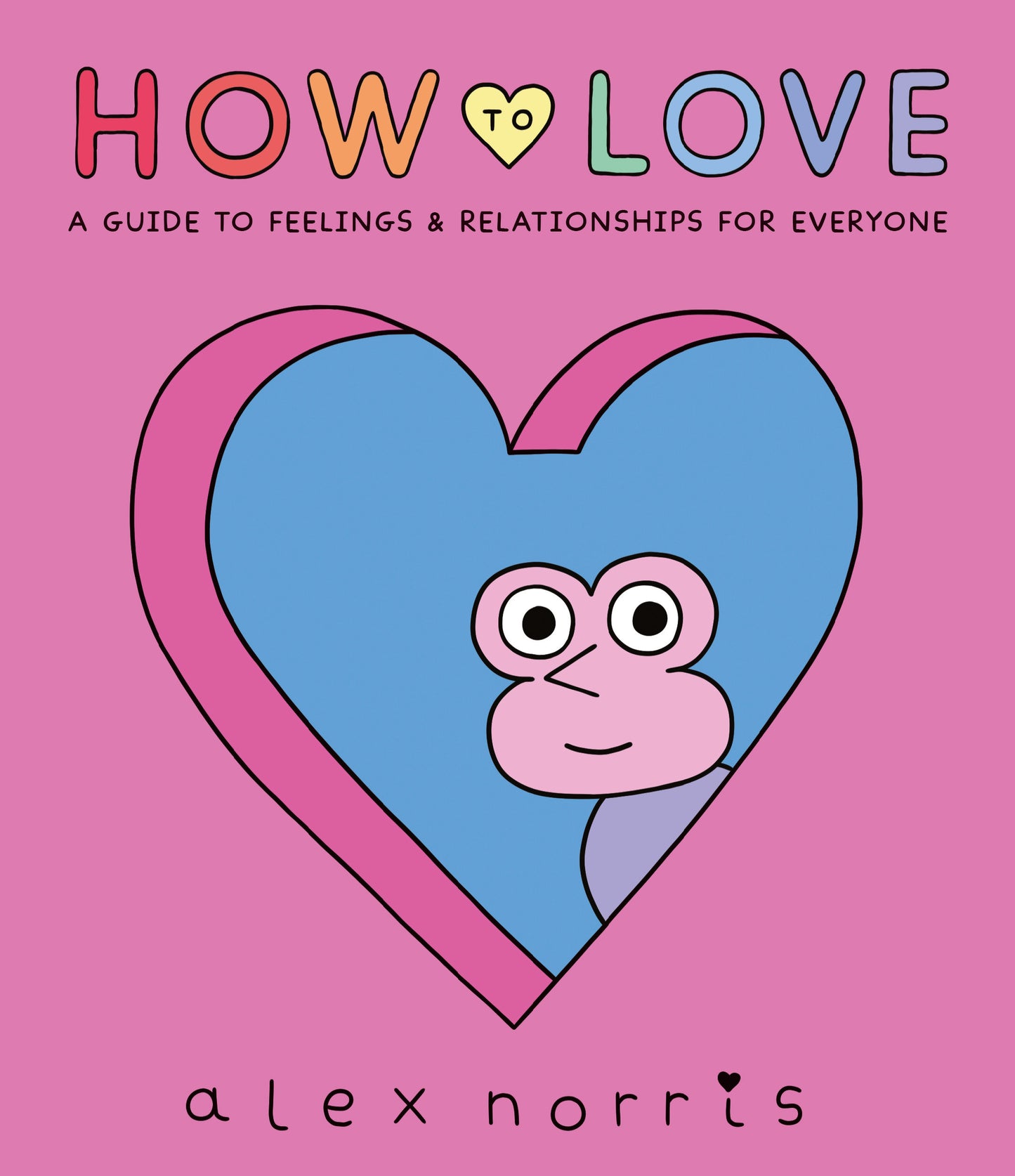 How to Love: A Guide to Feelings and Relationships for Everyone - A Graphic Novel