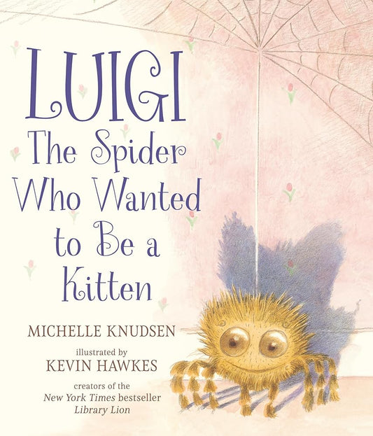 Luigi, the Spider Who Wanted to Be a Kitten by Michelle Knudsen, Kevin Hawkes