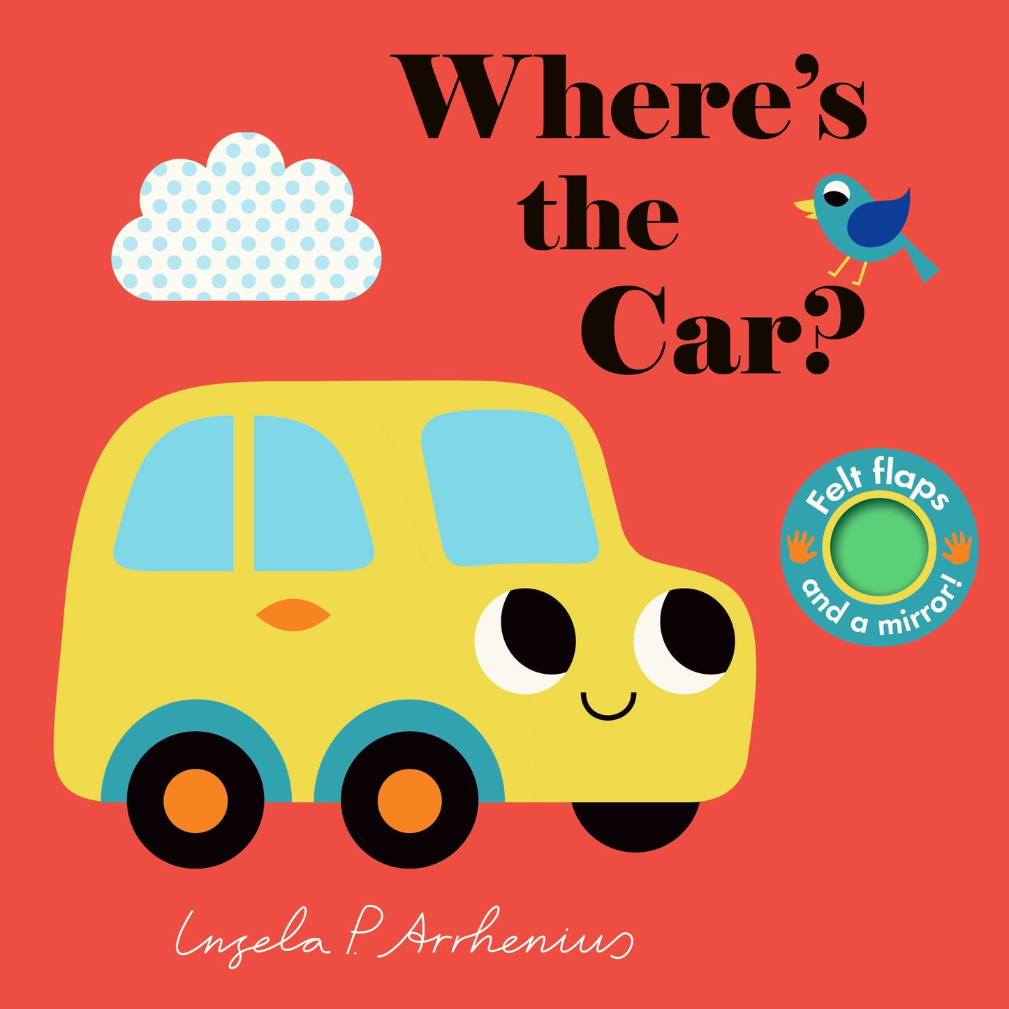 Where's the Car? - (An Interactive, Sensory Lift-the-Flap Book with Felt Flaps and a Mirror for Babies & Toddlers. Friendly Vehicles Include a Train, Boat, & Plane.) (Where's The)