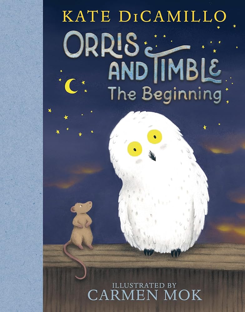 Orris and Timble: The Beginning by Kate DiCamillo, Carmen Mok