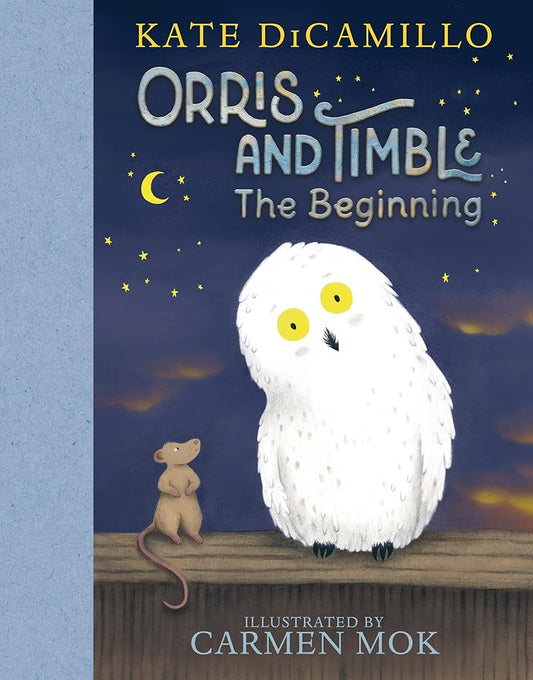Orris and Timble: The Beginning by Kate DiCamillo, Carmen Mok