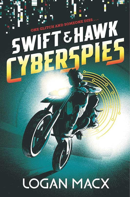 Swift and Hawk: Cyberspies by Logan Macx