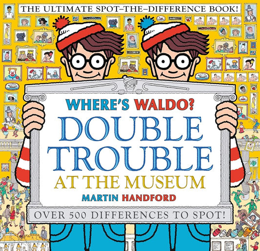 Where's Waldo? Double Trouble at the Museum: The Ultimate Spot-the-Difference Book! by Martin Handford