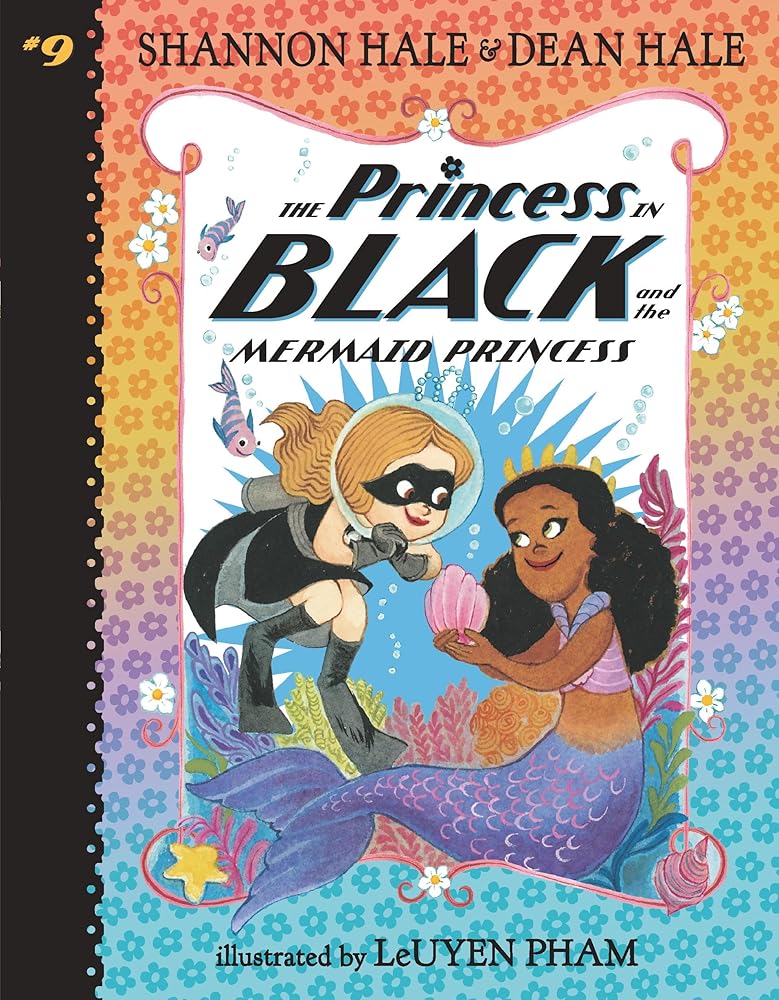 The Princess in Black and the Mermaid Princess by Shannon Hale, Dean Hale, Leuyen Pham