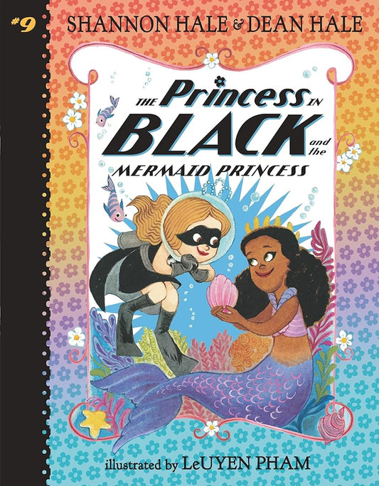 The Princess in Black and the Mermaid Princess by Shannon Hale, Dean Hale, Leuyen Pham