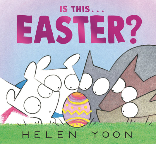 Is This . . . Easter? - (A Playful Story of Easter Holiday Traditions for Kids Ages 2-5) (Helen Yoon's Is This . . .?)