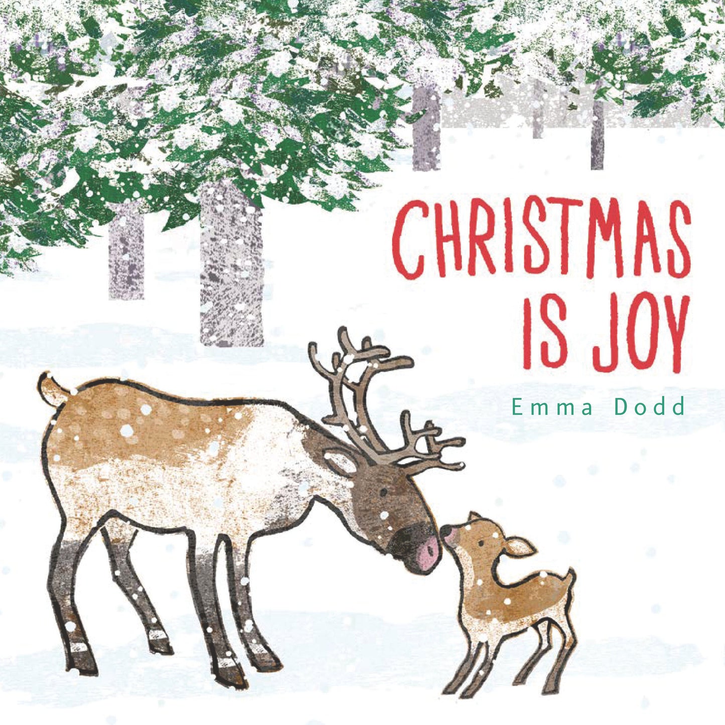 Christmas Is Joy - (A Heartwarming Holiday Story Featuring Parent & Child Reindeer for Babies and Toddlers - Perfect Stocking Stuffer) (Emma Dodd's Love You Books)