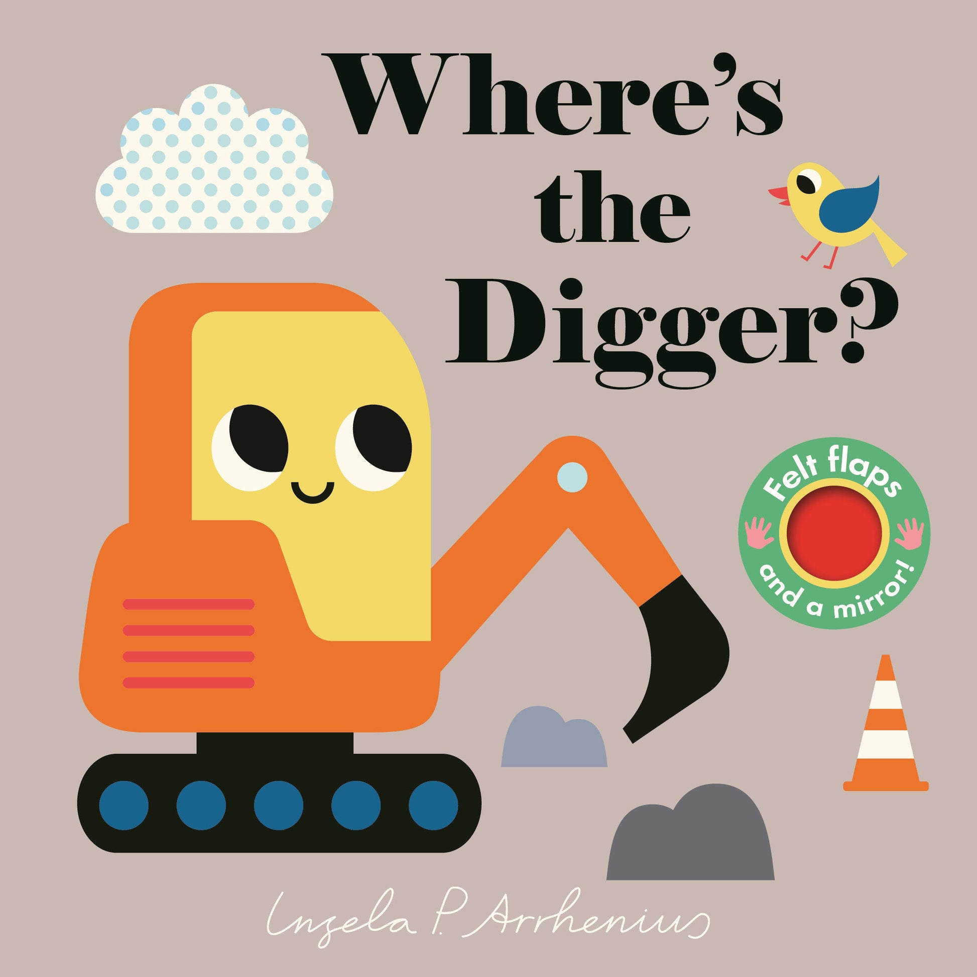 Where's the Digger? - (An Interactive, Sensory Lift-the-Flap Book with Felt Flaps and a Mirror for Babies & Toddlers. Construction Vehicles Include a Bulldozer, Dump Truck, & More) (Where's The)