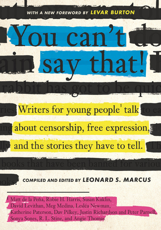 You Can't Say That! - Writers for Young People Talk About Censorship, Free Expression, and the Stories They Have to Tell