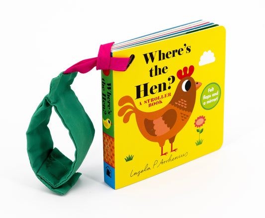 Where's the Hen?: A Stroller Book - (An Interactive, Sensory Lift-the-Flap Book with Felt Flaps and a Mirror for Babies & Toddlers. Friendly Farm Animals Include a Sheep, Cow, & Pig.) (Where's The)