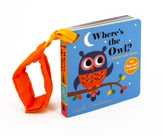 Where's the Owl?: A Stroller Book - (An Interactive, Sensory Lift-the-Flap Book with Felt Flaps and a Mirror for Babies & Toddlers. Friendly Woodland Animals Include a Deer, Fox, & Hedgehog.) (Where's The)
