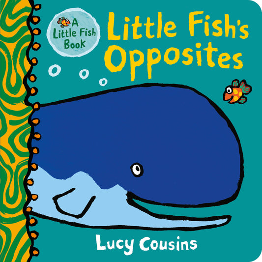 Little Fish's Opposites - (A Rhyming Board Book for Babies and Toddlers to Learn Opposites - Featuring Ocean Animals and Playful Fun) (Little Fish)