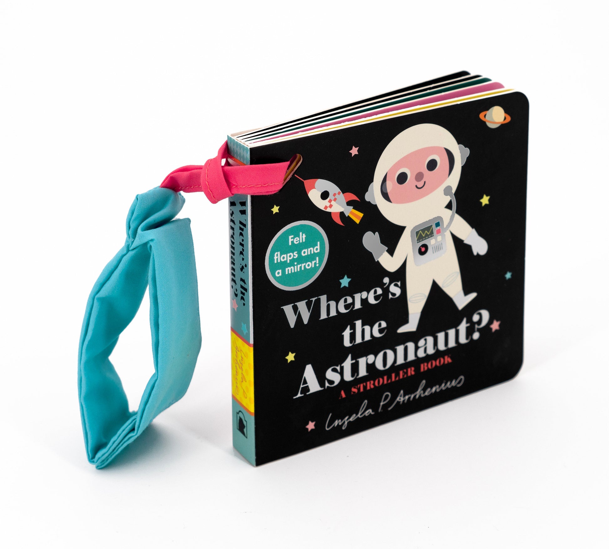 Where's the Astronaut?: A Stroller Book - (An Interactive, Sensory Lift-the-Flap Book with Felt Flaps and a Mirror for Babies & Toddlers. Outerspace Friends Include a Space Dog, Alien, & More.) (Where's The)