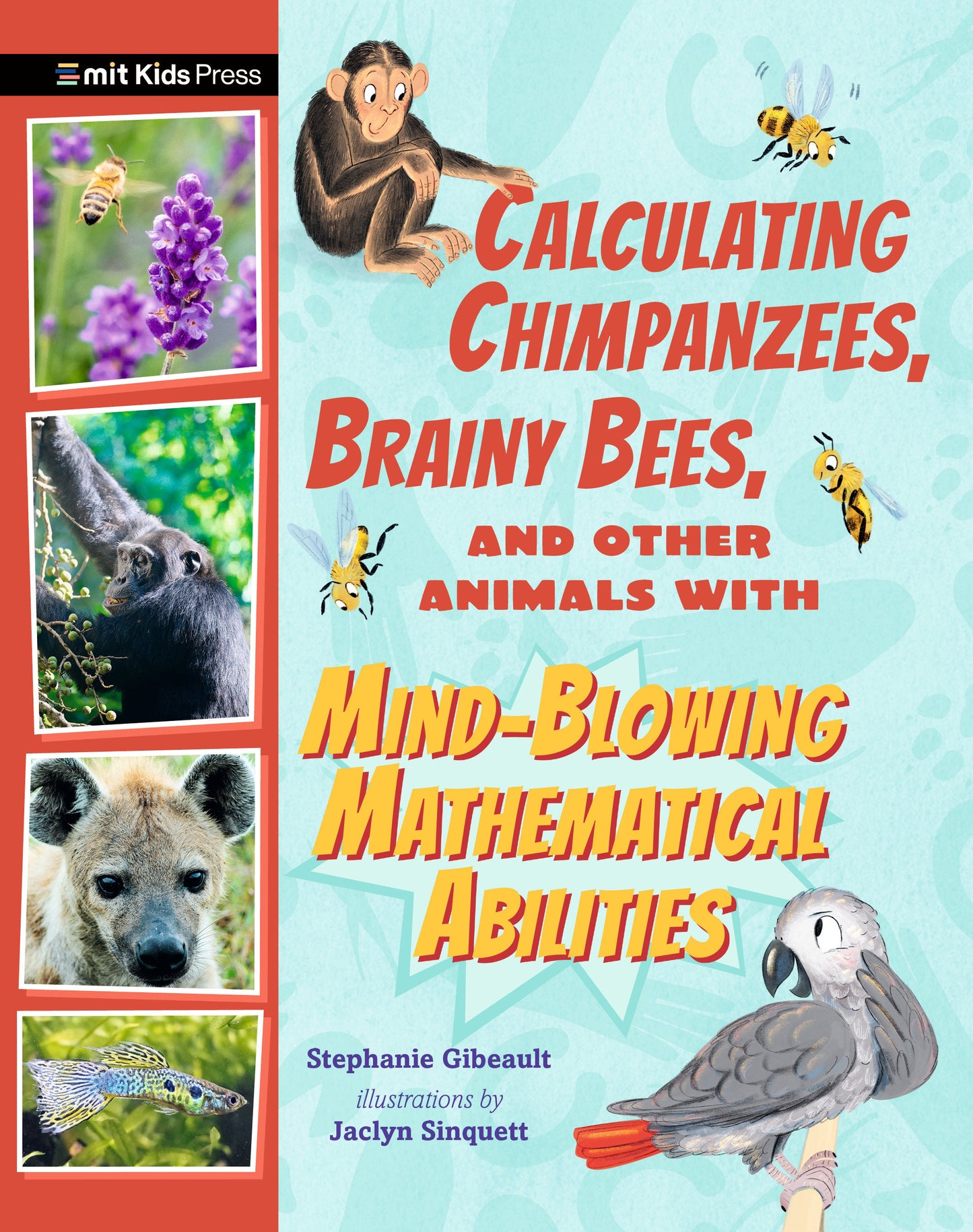 Calculating Chimpanzees, Brainy Bees, and Other Animals with Mind-Blowing Mathematical Abilities (Extraordinary Animals)