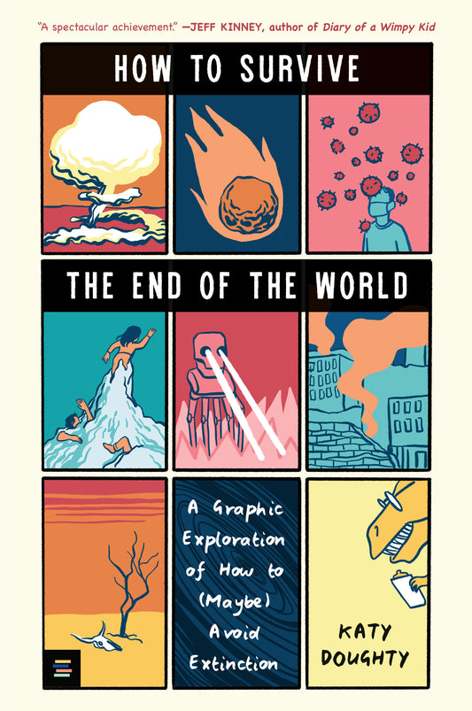 How to Survive the End of the World - A Graphic Exploration of How to (Maybe) Avoid Extinction