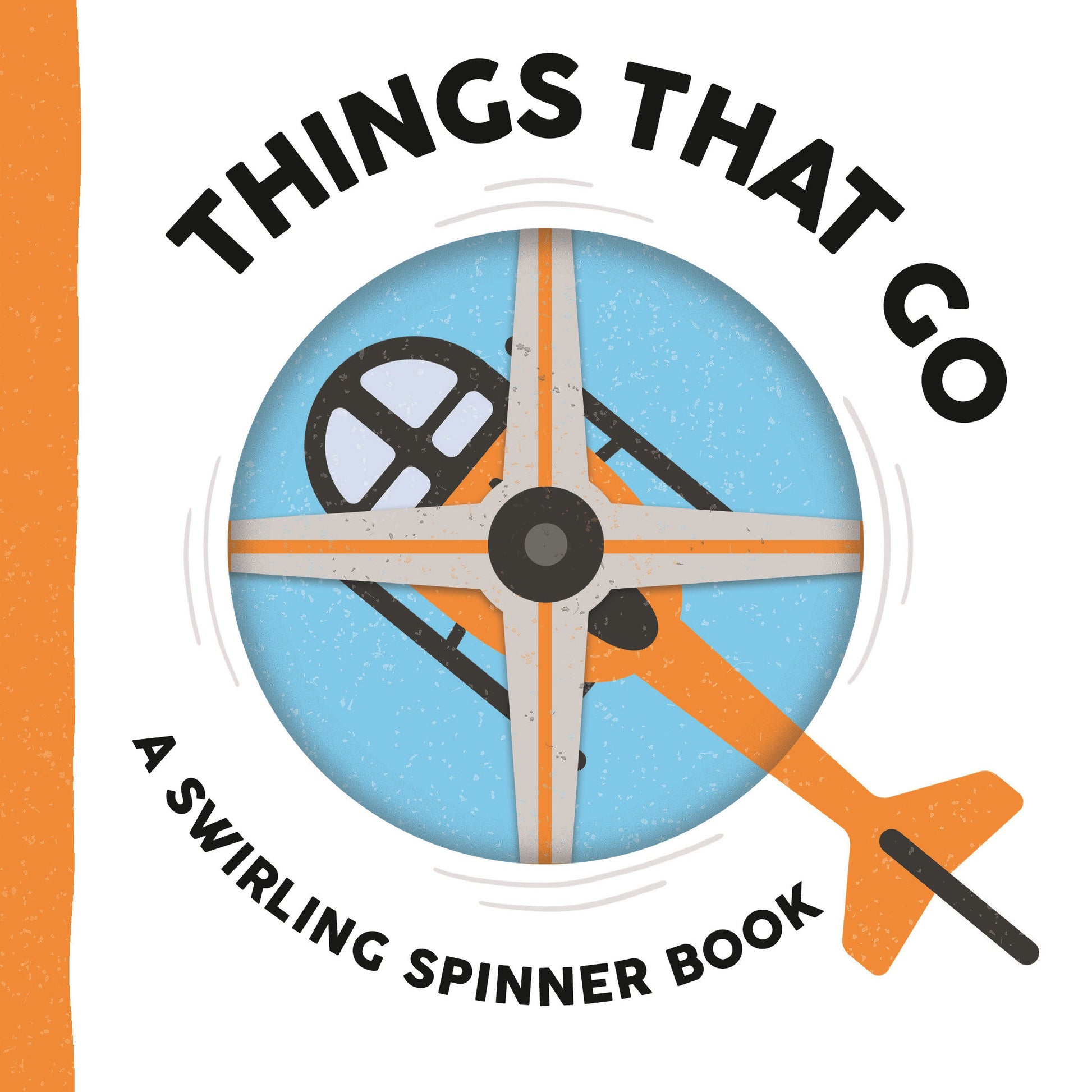 Things That Go: A Swirling Spinner Book (Swirling Spinner Books)