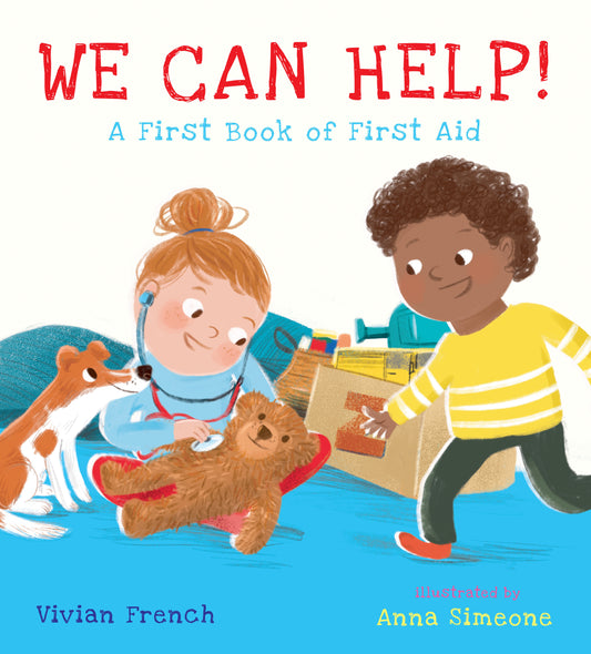 We Can Help!: A First Book of First Aid - (An Educational Picture Book That Explores Basic First Aid, Empathy, and Helping Others - For Kids Ages 3-7) (First Skills)