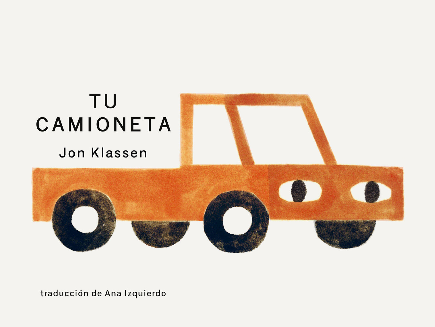 Tu camioneta - (Un libro ingenioso con arte minimalista que explora la pertenencia, la imaginaci�n y la perspectiva para ni�os de 2 a 5 a�os) (Tus Cosas)