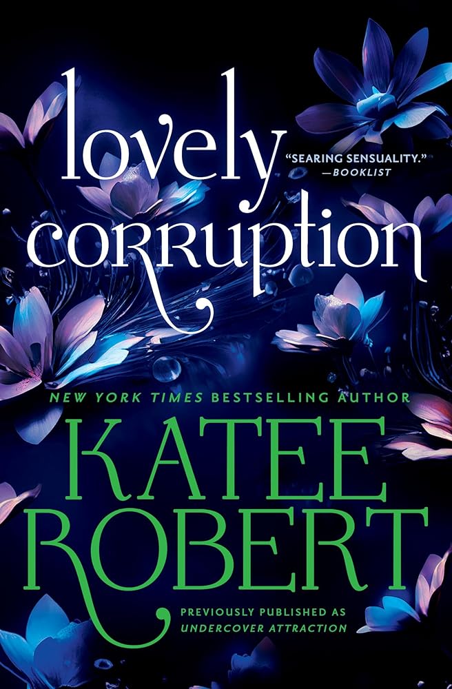 Lovely Corruption (previously published as Undercover Attraction) by Katee Robert