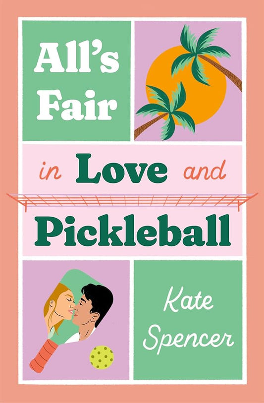 All's Fair in Love and Pickleball by Kate Spencer