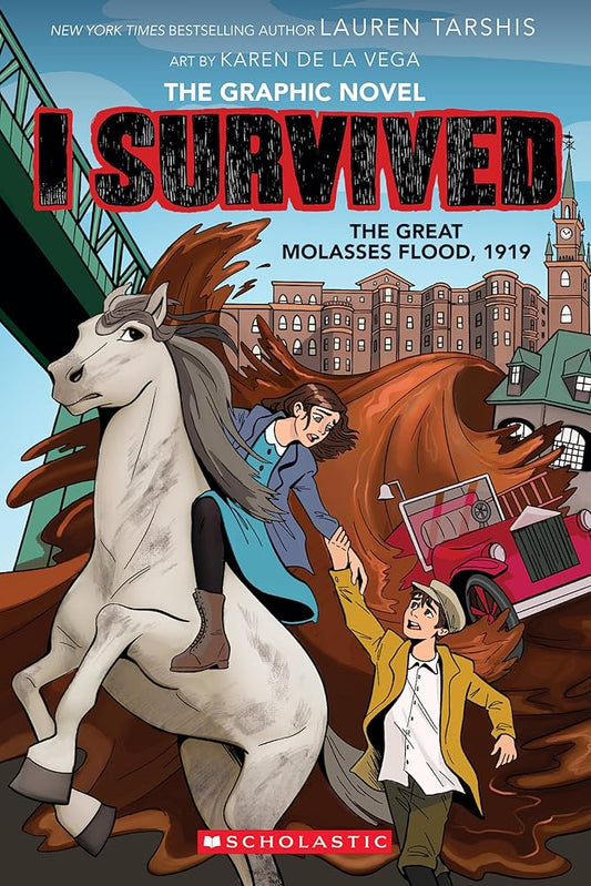 I Survived the Great Molasses Flood, 1919 (I Survived Graphic Novel #11) by Lauren Tarshis, Karen de la Vega