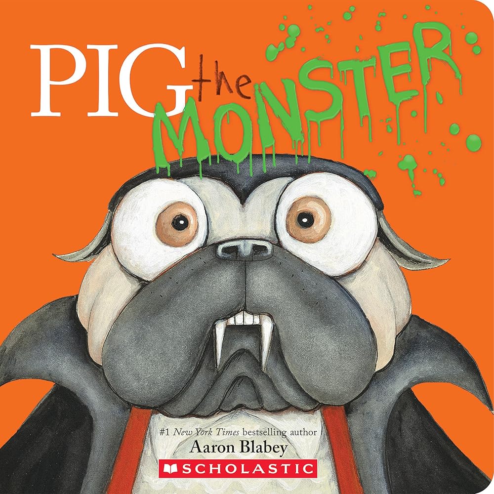Pig the Monster (Pig the Pug) by Aaron Blabey