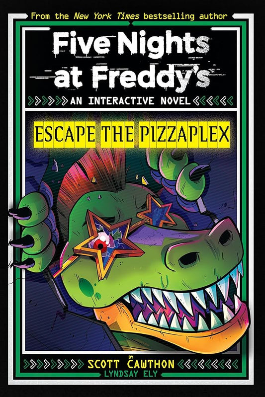 Escape the Pizzaplex (Five Nights at Freddy's Interactive Novel #3) by Scott Cawthon, Lyndsay Ely