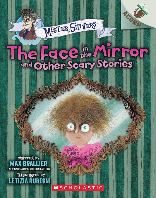 The Face in the Mirror and Other Scary Stories: An Acorn Book (Mister Shivers #5) by Max Brallier, Letizia Rubegni