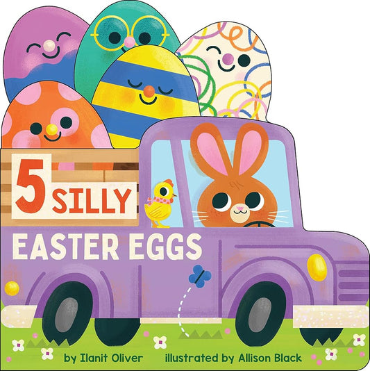 5 Silly Easter Eggs by Ilanit Oliver, Allison Black