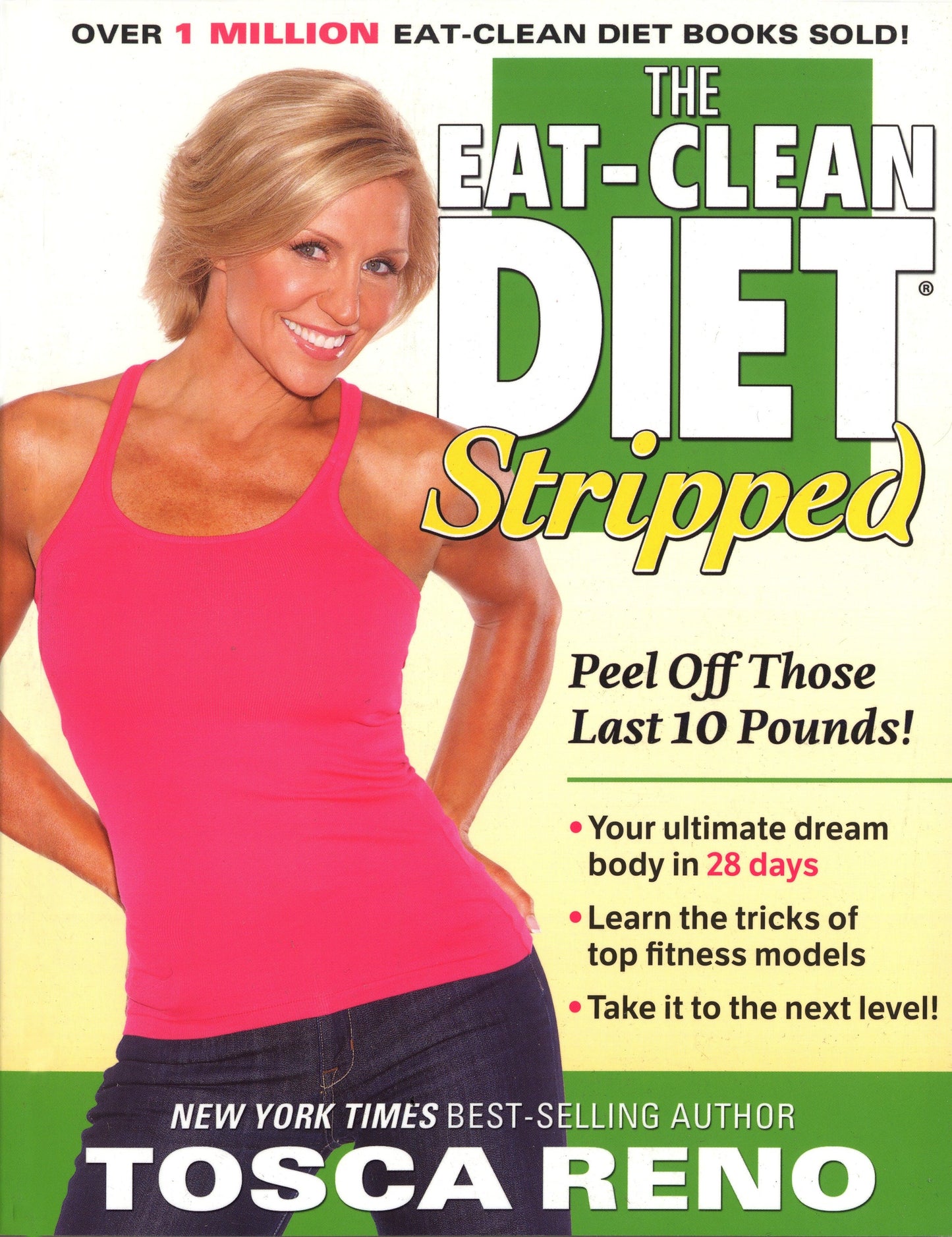 The Eat-Clean Diet Stripped - Peel Off Those Last 10 Pounds!