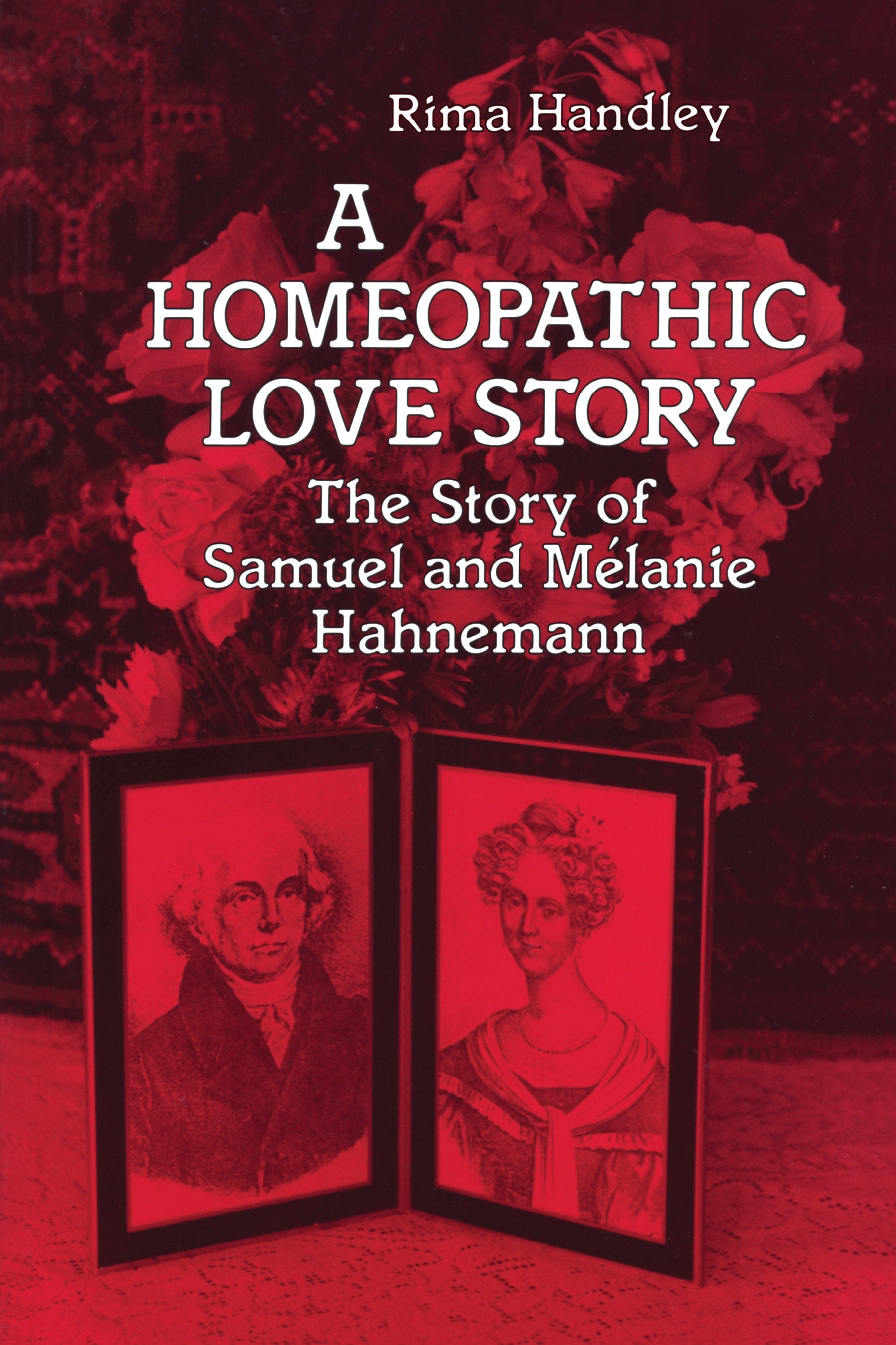 A Homeopathic Love Story - The Story of Samuel and Melanie Hahnemann