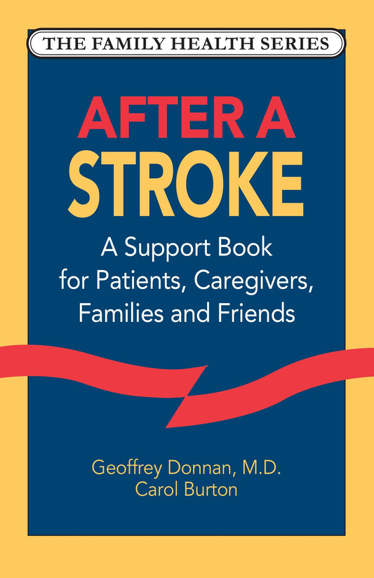 After a Stroke - A Support Book for Patients, Caregivers, Families and Friends