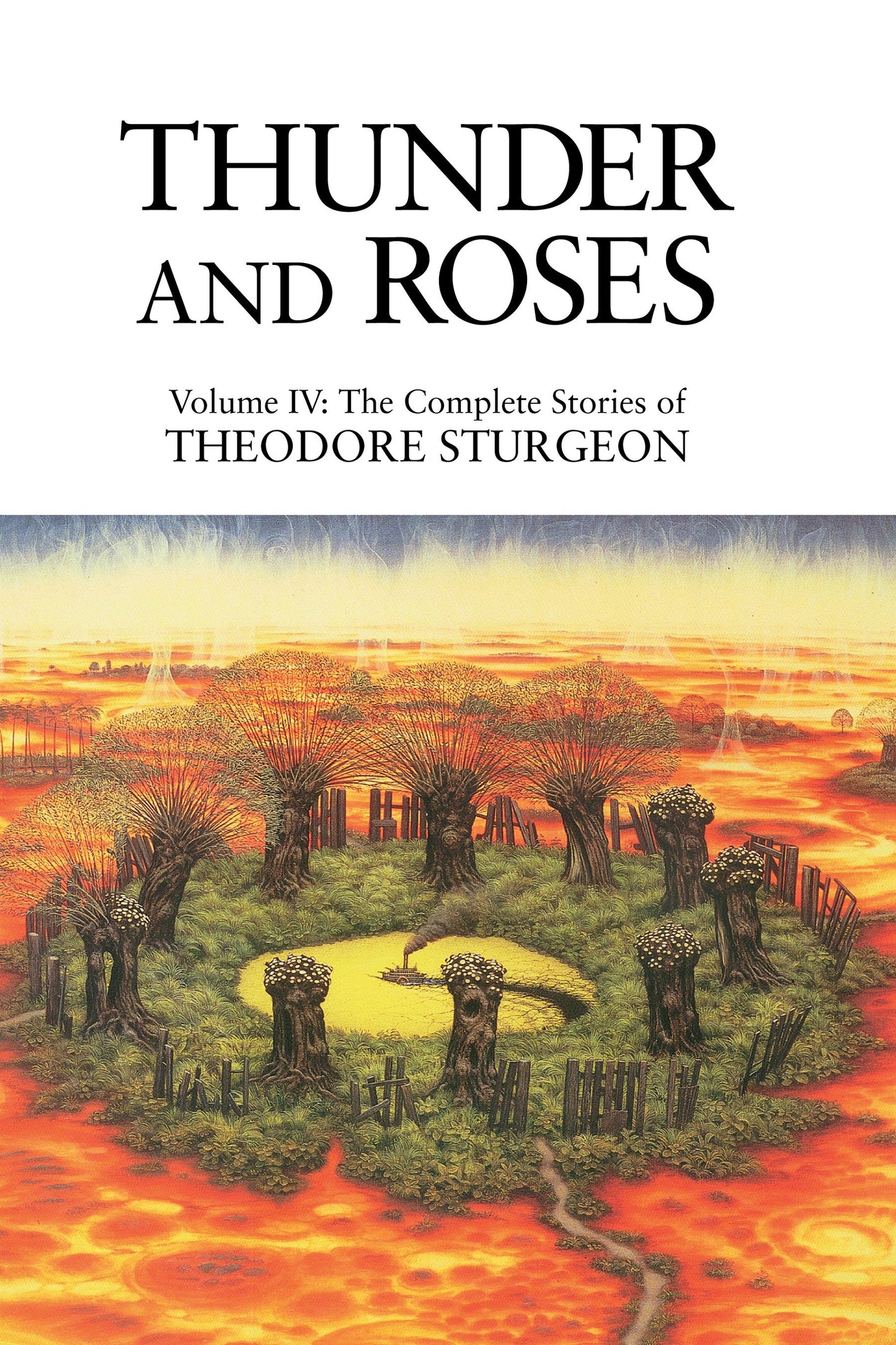 Thunder and Roses - Volume IV: The Complete Stories of Theodore Sturgeon (The Complete Stories of Theodore Sturgeon) (Book:2)