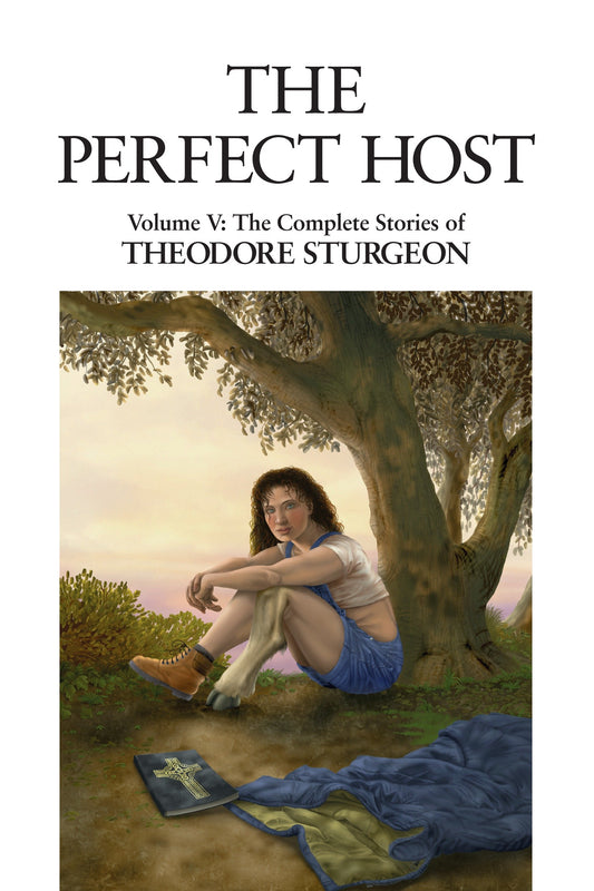 The Perfect Host - Volume V: The Complete Stories of Theodore Sturgeon (The Complete Stories of Theodore Sturgeon) (Book:3)
