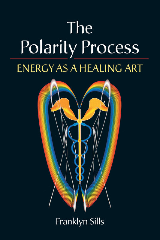 The Polarity Process - Energy as a Healing Art